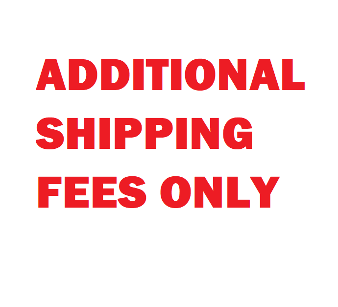 Add'l Shipping fees only!